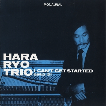 Hara Ryo Trio - I Can't Get Started.jpg
